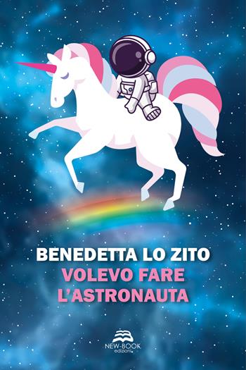 Volevo fare l'astronauta - Benedetta Lo Zito - Libro New-Book 2023, Saggistica | Libraccio.it