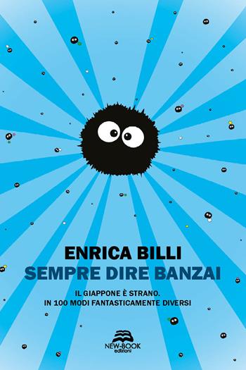 Sempre dire banzai. Il Giappone è strano. In 100 modi fantasticamente diversi - Enrica Billi - Libro New-Book 2023, Saggistica | Libraccio.it