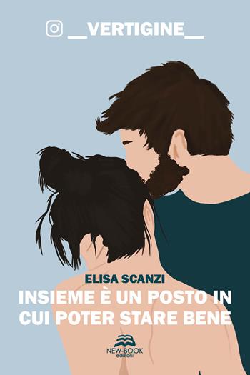 Insieme è un posto in cui poter stare bene. _vertigine_ - Elisa Scanzi - Libro New-Book 2023, Narrativa | Libraccio.it
