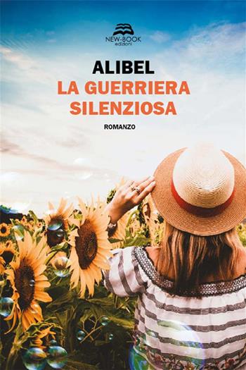 La guerriera silenziosa - Alibel - Libro New-Book 2023, Narrativa | Libraccio.it