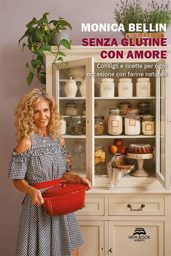 Senza glutine con amore. Consigli e ricette per ogni occasione con farine naturali - Monica Bellin - Libro New-Book 2023, Biografia | Libraccio.it