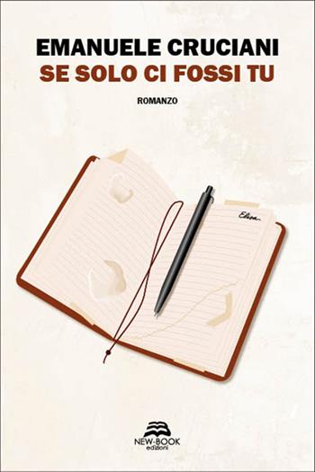 Se solo ci fossi tu - Emanuele Cruciani - Libro New-Book 2023, Narrativa | Libraccio.it