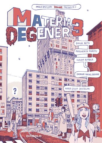 Materia degenere. Vol. 3 - Paolo Bacilieri, Margherita Morotti, Giulia Ratti - Libro Diabolo 2023 | Libraccio.it
