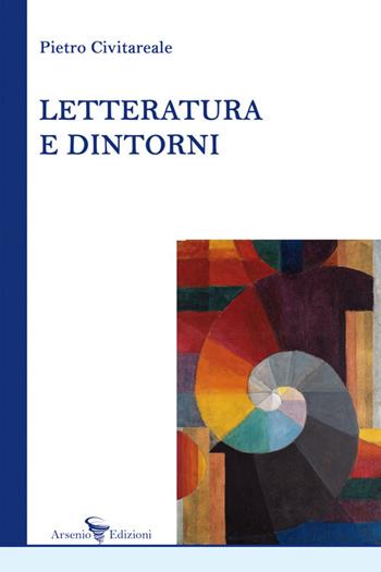 Letteratura e dintorni - Pietro Civitareale - Libro Arsenio Edizioni 2020 | Libraccio.it