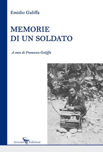 Memorie di un soldato - Emidio Galiffa - Libro Arsenio Edizioni 2020, Saggistica | Libraccio.it