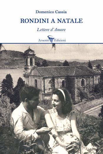 Rondini a Natale. Lettere d'amore - Domenico Cassia - Libro Arsenio Edizioni 2021, Narrativa | Libraccio.it