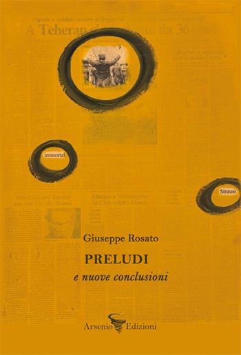 Preludi e nuove conclusioni - Giuseppe Rosato - Libro Arsenio Edizioni 2024 | Libraccio.it
