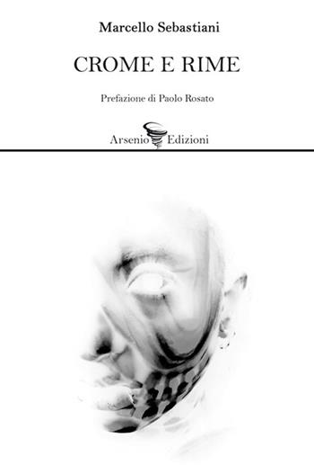 Crome e rime - Marcello Sebastiani - Libro Arsenio Edizioni 2024, Poesia | Libraccio.it