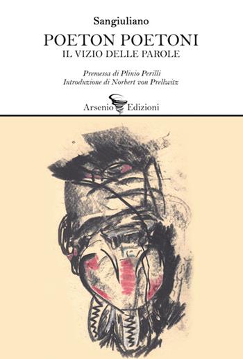 Poeton poetoni. Il vizio delle parole - Sangiuliano - Libro Arsenio Edizioni 2024, Poesia | Libraccio.it