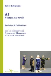 AI Il cappio alla parola. Con un contributo di Annachiara Marangoni su Martin Heidegger