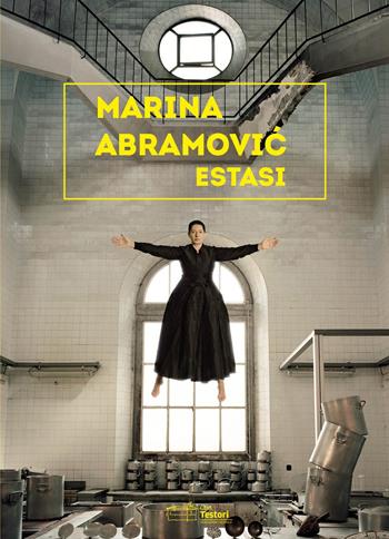 Marina Abramovic. Estasi. Ediz.italiana e inglese. Ediz. illustrata  - Libro Casa Testori 2019 | Libraccio.it