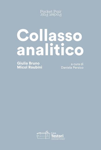 Collasso analitico. Giulia Bruno e Micol Roubini. Ediz. italiana e inglese  - Libro Casa Testori 2021 | Libraccio.it