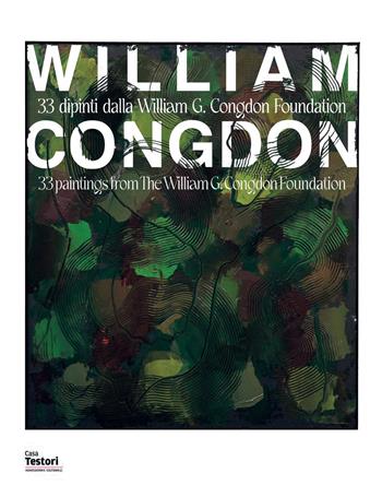 Willam Congdon. 33 dipinti della William G. Congdon Foundation. Ediz. italiana e inglese  - Libro Casa Testori 2021 | Libraccio.it