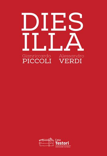 Gianriccardo Piccoli e Alessandro Verdi. Dies Illa. Ediz. italiana e inglese  - Libro Casa Testori 2022 | Libraccio.it