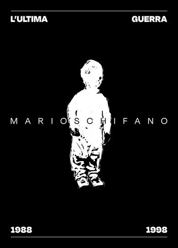 L'ultima guerra di Mario Schifano 1988-1998. Ediz. italiana, inglese e francese  - Libro Casa Testori 2022 | Libraccio.it