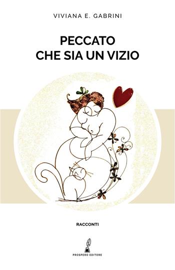 Peccato che sia un vizio - Viviana E. Gabrini - Libro Prospero Editore 2020, Prospero narrativa | Libraccio.it