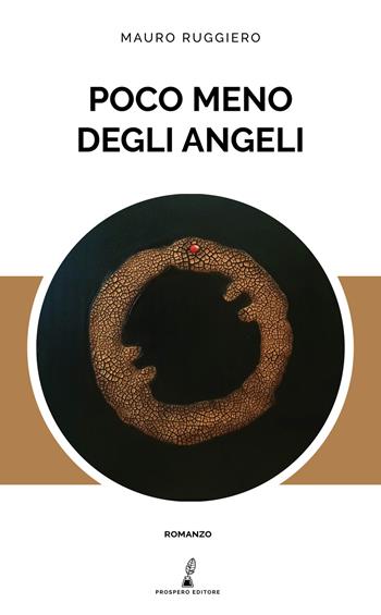 Poco meno degli angeli - Mauro Ruggiero - Libro Prospero Editore 2020, Prospero narrativa | Libraccio.it