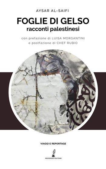 Foglie di gelso. Racconti palestinesi - Aysar Al-Saifi - Libro Prospero Editore 2020 | Libraccio.it