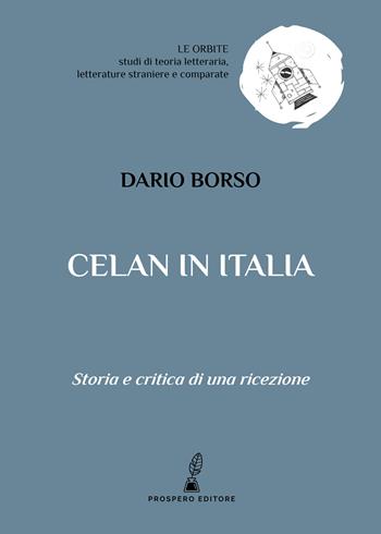 Celan in Italia. Storia e critica di una ricezione - Dario Borso - Libro Prospero Editore 2020, Le orbite | Libraccio.it