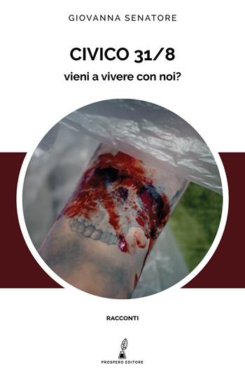 Civico 31/8. Vieni a vivere con noi? - Giovanna Senatore - Libro Prospero Editore 2021, Prospero narrativa | Libraccio.it