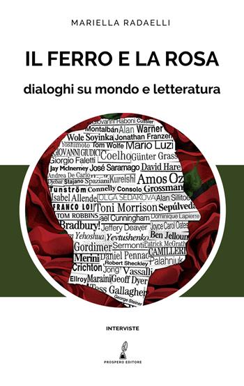 Il ferro e la rosa. Dialoghi su mondo e letteratura - Mariella Radaelli - Libro Prospero Editore 2021 | Libraccio.it