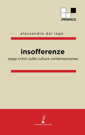 Insofferenze. Saggi critici sulla cultura contemporanea - Alessandro Dal Lago - Libro Prospero Editore 2021, ilMosaico | Libraccio.it