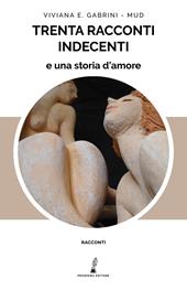 Trenta racconti indecenti e una storia d’amore