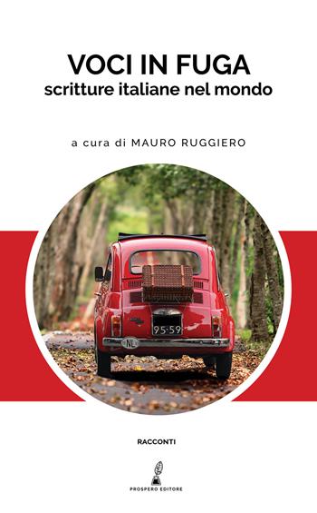 Voci in fuga. Scritture italiane nel mondo  - Libro Prospero Editore 2021, Prospero narrativa | Libraccio.it