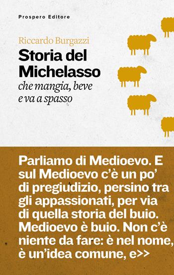 Storia del Michelasso. Che mangia, beve e va a spasso - Riccardo Burgazzi - Libro Prospero Editore 2023, Inchiostri | Libraccio.it