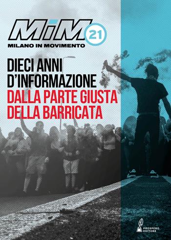 MiM21. Dieci anni d'informazione dalla parte giusta della barricata  - Libro Prospero Editore 2021, Erodotea | Libraccio.it