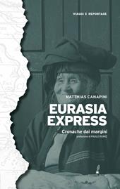 Eurasia express. Cronache dai margini. Nuova ediz.