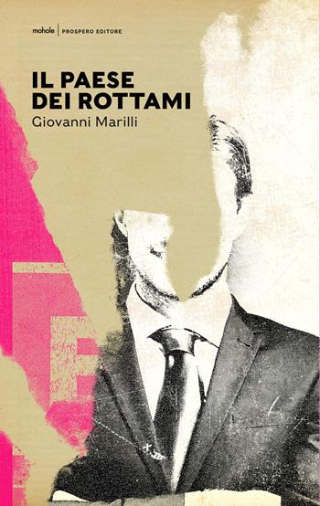 Il paese dei rottami - Giovanni Marilli - Libro Prospero Editore 2021, Mohole | Libraccio.it