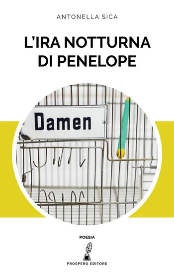 L' ira notturna di Penelope - Antonella Sica - Libro Prospero Editore 2022 | Libraccio.it