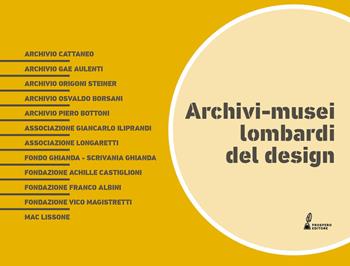 Archivi-Musei lombardi del design  - Libro Prospero Editore 2022 | Libraccio.it