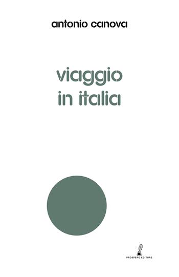Viaggio in Italia - Antonio Canova - Libro Prospero Editore 2022, Ariel | Libraccio.it