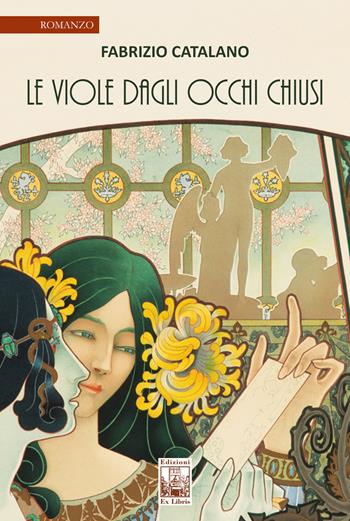 Le viole dagli occhi chiusi - Fabrizio Catalano - Libro Edizioni Ex Libris 2020, La biblioteca ideale | Libraccio.it