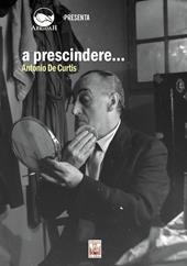 A prescindere... Antonio de Curtis. Con DVD video
