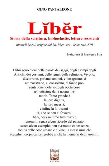 Liber. Storia della scrittura, biblioclastìe, letture resistenti - Gino Pantaleone - Libro Edizioni Ex Libris 2020, Lo zibaldone | Libraccio.it