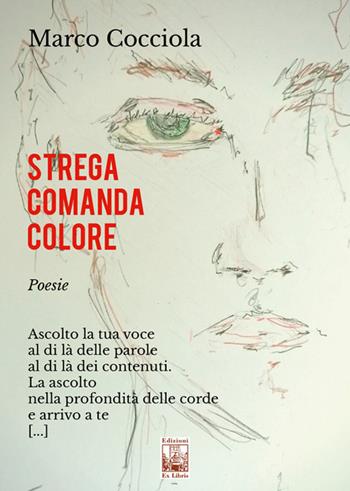 Strega comanda colore - Marco Cocciola - Libro Edizioni Ex Libris 2020, Le muse | Libraccio.it