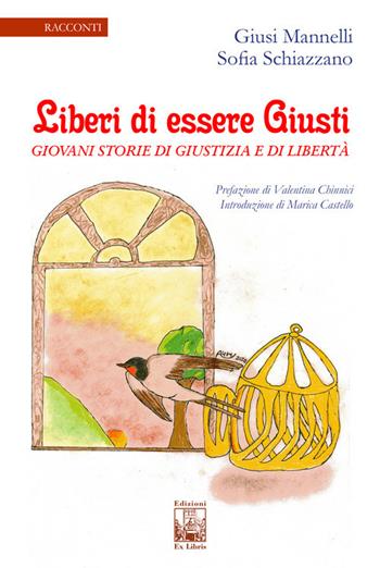 Liberi di essere giusti. Giovani storie di giustizia e di libertà - Giusi Mannelli, Sofia Schiazzano - Libro Edizioni Ex Libris 2021, La biblioteca ideale | Libraccio.it