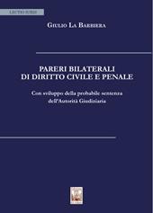 Pareri bilaterali di diritto civile e penale. Con sviluppo della probabile sentenza dell'Autorità Giudiziaria