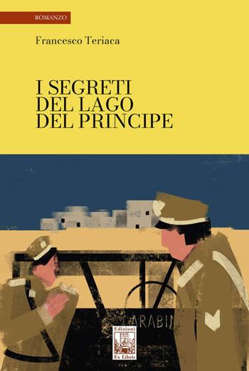 I segreti del lago del principe - Francesco Teriaca - Libro Edizioni Ex Libris 2021, La biblioteca ideale | Libraccio.it