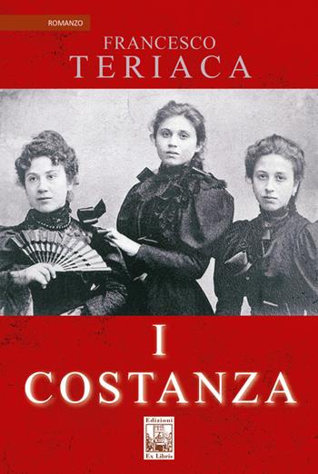 I Costanza - Francesco Teriaca - Libro Edizioni Ex Libris 2022, La biblioteca ideale | Libraccio.it