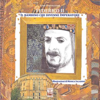 Federico II. Il bambino che divenne Imperatore - Gino Pantaleone - Libro Edizioni Ex Libris 2022, Il quadrifoglio | Libraccio.it