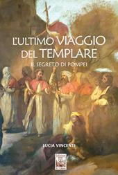 L' ultimo viaggio del Templare. Il segreto di Pompei