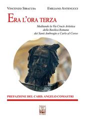 Era l'ora terza. Meditando la Via Crucis Artistica della Basilica Romana dei Santi Ambrogio e Carlo al Corso