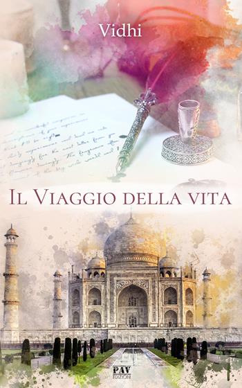 Il viaggio della vita - Vidhi - Libro Pav Edizioni 2019, Storie di vita | Libraccio.it