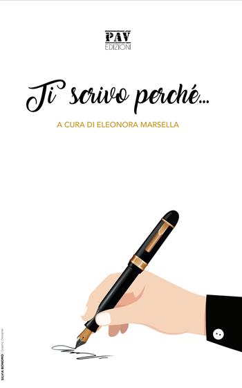 Ti scrivo perché...  - Libro Pav Edizioni 2019, Antologia | Libraccio.it