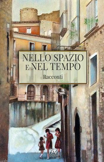 Nello spazio e nel tempo - Maria Fuda - Libro Pav Edizioni 2019, Storie di vita | Libraccio.it