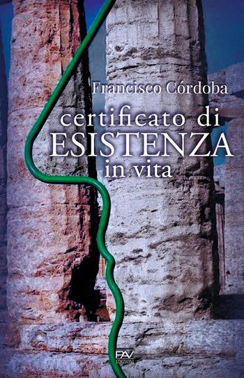 Certificato di esistenza in vita - Francisco Córdoba - Libro Pav Edizioni 2019, Storie di vita | Libraccio.it